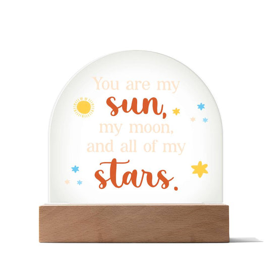 You Are My Sun - Acrylic Dome