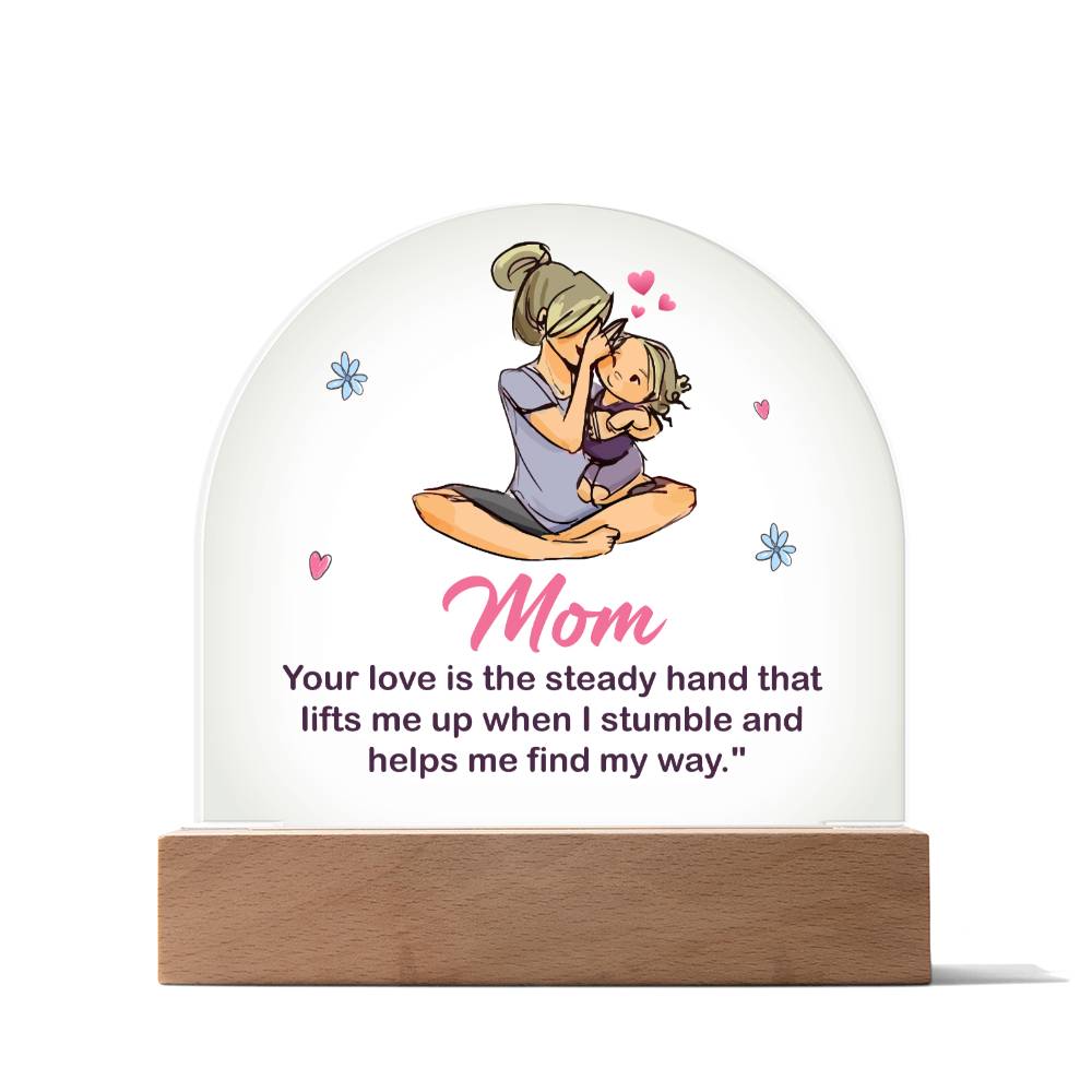 To My Mom - Acrylic Dome