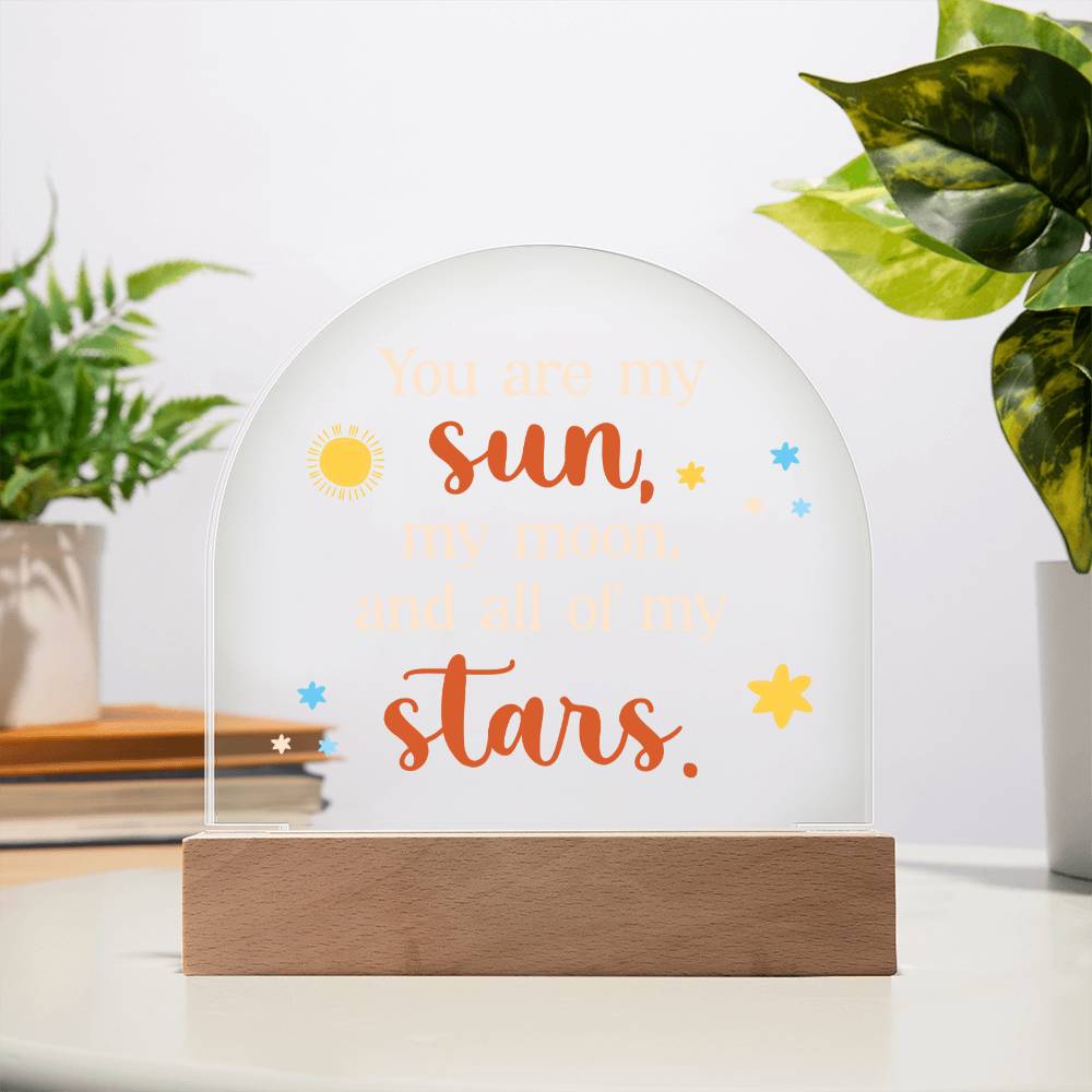 You Are My Sun - Acrylic Dome