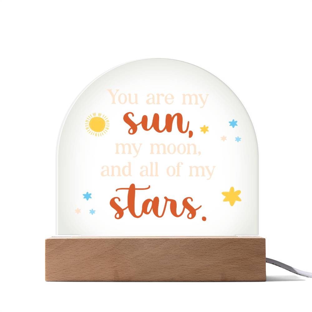 You Are My Sun - Acrylic Dome