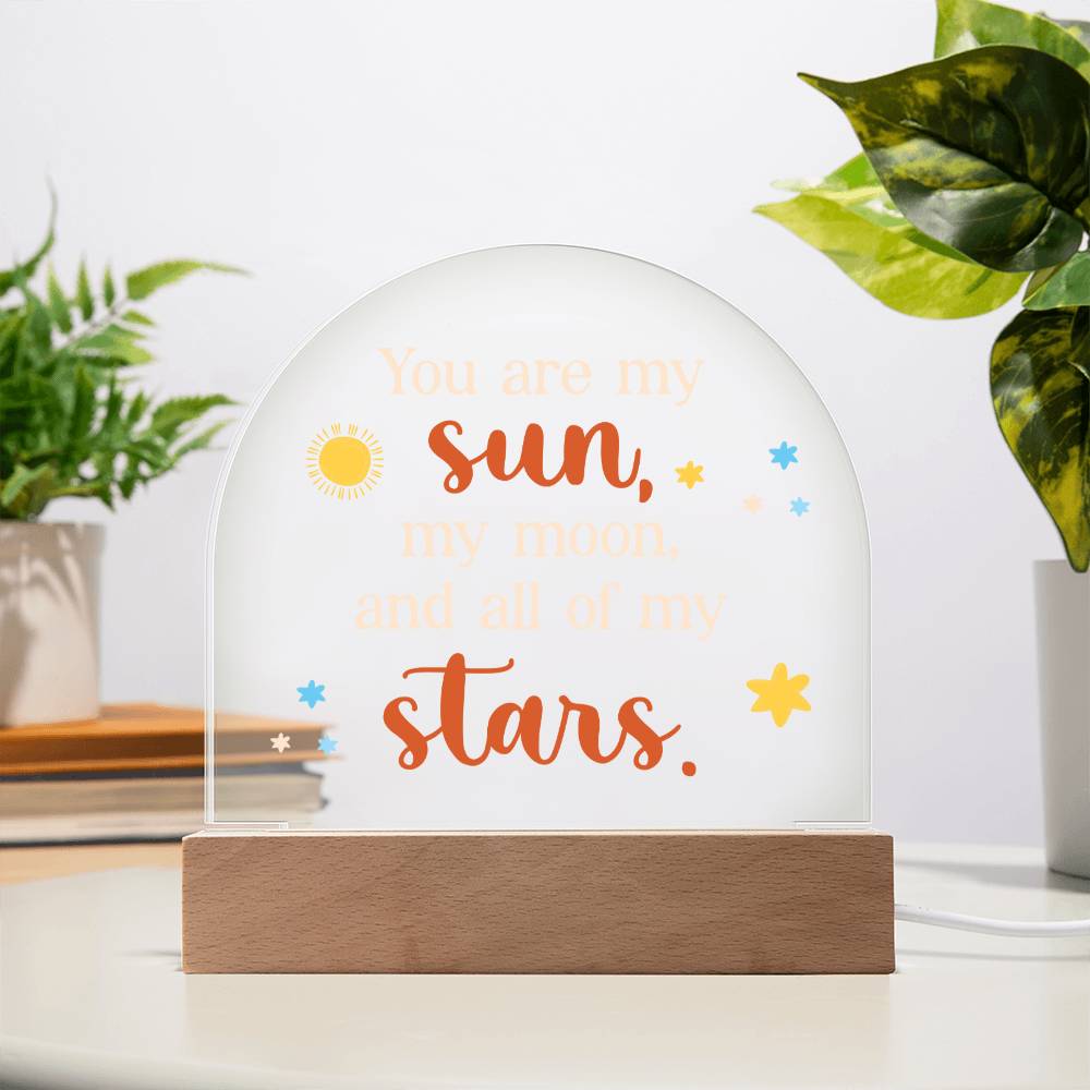 You Are My Sun - Acrylic Dome